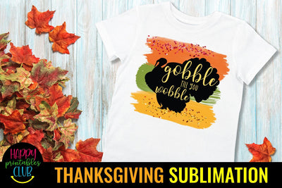 Gobble Till You Wobble Thanksgiving Sublimation Design PNG Sublimation Happy Printables Club 
