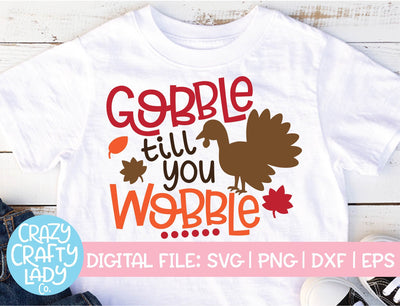 Gobble Till You Wobble | Thanksgiving SVG Cut File SVG Crazy Crafty Lady Co. 