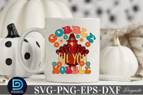 Gobble till you wobble, Thanksgiving SVG Design SVG DESIGNISTIC 