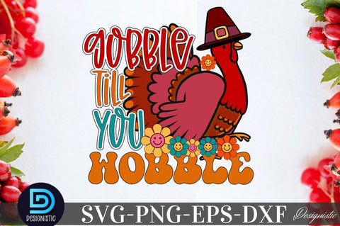 Gobble till you wobble, Thanksgiving SVG Design SVG DESIGNISTIC 