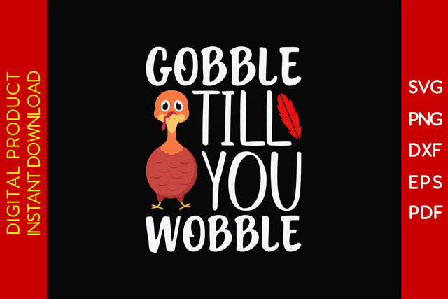 Gobble Till You Wobble Thanksgiving SVG PNG PDF Cut File SVG Creativedesigntee 