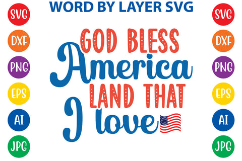 God Bless America Land That I Love, 4th Of July SVG Cut File SVG Rafiqul20606 