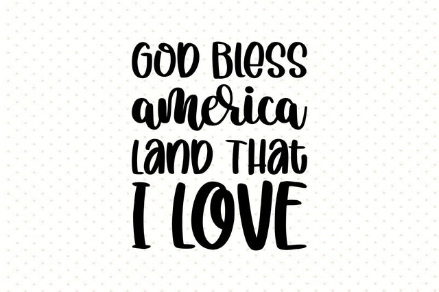 God Bless America Land That I Love SVG orpitasn 