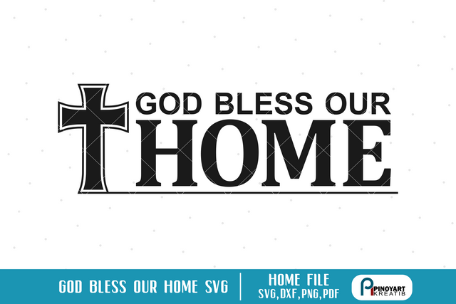 God Bless Our Home Svg SVG Pinoyart Kreatib 