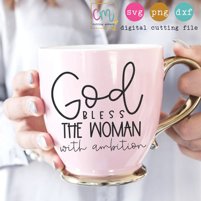 God Bless The Woman With Ambition SVG CuttingModern 