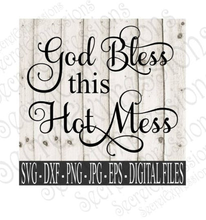 God Bless this Hot Mess Secret Expressions SVG 