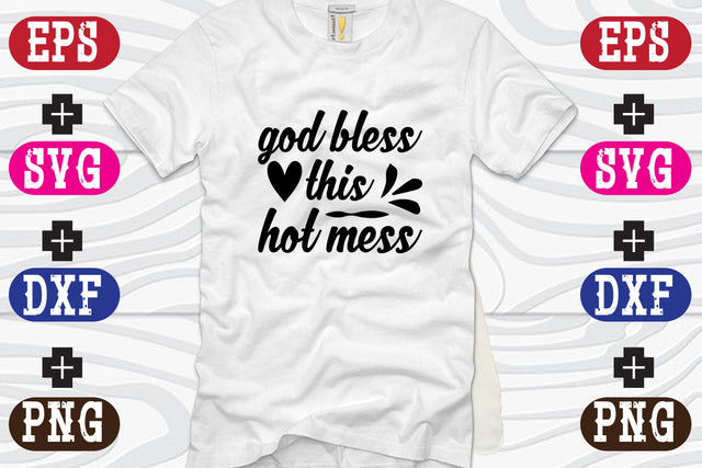 god bless this hot mess SVG Nurstore 