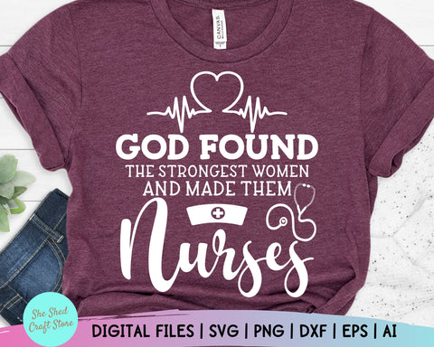 God Found The Strongest Women Nurse Life svg, Nursing svg, Nursing tote bag, Nurse Tshirt, Nurse Svg SVG She Shed Craft Store 