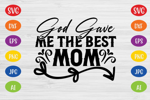 God Gave Me the Best Mom SVG SVG MStudio 