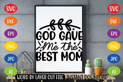 God Gave Me the Best Mom SVG SVG MStudio 
