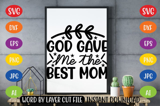 God Gave Me the Best Mom SVG SVG MStudio 