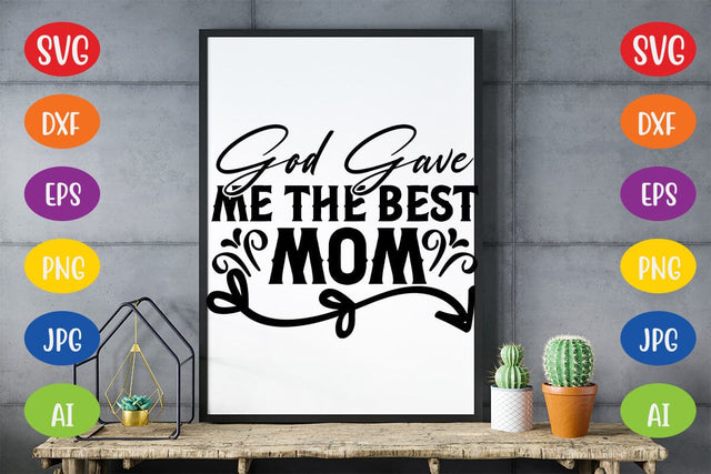 God Gave Me the Best Mom SVG SVG MStudio 