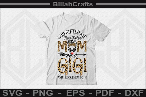 God Gifted Me Two Titles Mom And Gigi And I Rock Them Both SVG File SVG BillahCrafts 