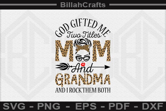 God Gifted Me Two Titles Mom And Grandma And I Rock Them Both SVG File SVG BillahCrafts 