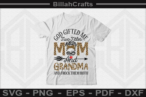 God Gifted Me Two Titles Mom And Grandma And I Rock Them Both SVG File SVG BillahCrafts 