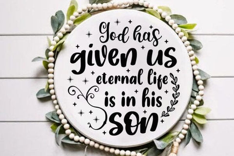 God Has Given Us Eternal Life Is In His Son SVG Angelina750 