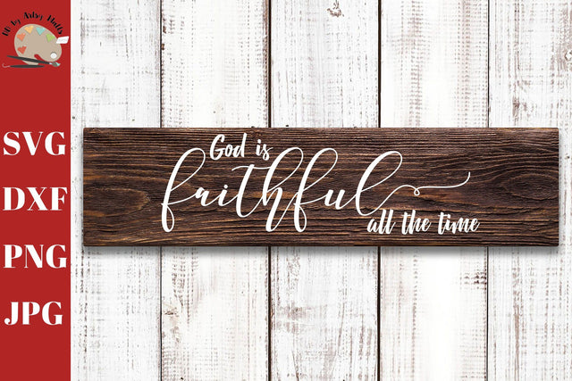 God is Faithful All the Time svg - faithful svg - faithfulness - Christian wall sign - faith quote SVG The Artsy Spot 