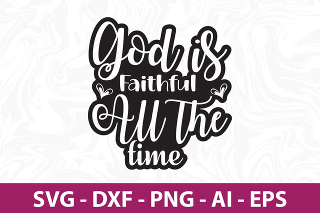 God is Faithful All the Time svg SVG orpitasn 