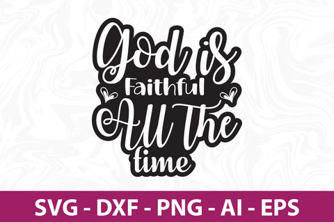 God is Faithful All the Time svg SVG orpitasn 