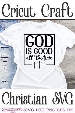 God is good all the time, Christian Bible Quote SVG SVG Madison Mae Designs 