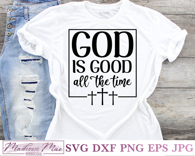 God is good all the time, Christian Bible Quote SVG SVG Madison Mae Designs 