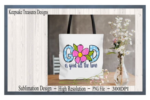 God Is Good All The Time, Hand Drawn Design, Doodle Flower, PNG For Sublimation, Doodle Letters, Digital Download, Sublimation Keepsake Treasures Designs LLC. 