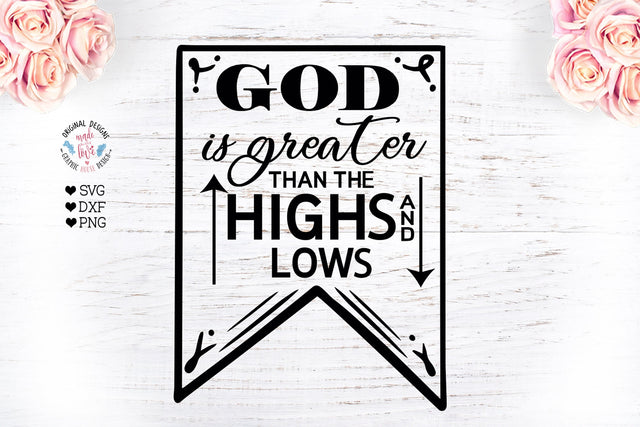 God is greater than the Highs and Lows - Faith Religion Cut File SVG Graphic House Design 