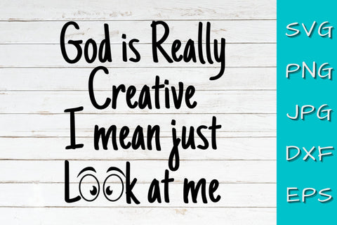 God is Really Creative I mean just look at me SVG NextArtWorks 