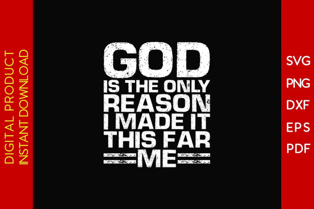 God Is The Only Reason I Made It This Far Me Christian SVG PNG PDF Cut File SVG Creativedesigntee 