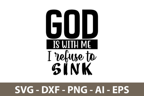 God is with me I refuse to sink svg SVG orpitasn 