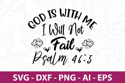 God is with Me I Will Not Fail Psalm 46,5- svg SVG nirmal108roy 