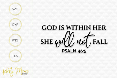 God Is Within Her, She Will Not Fall - Psalm 46-5 SVG Kelly Maree Design 