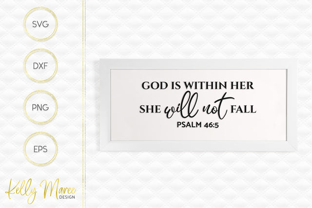 God Is Within Her, She Will Not Fall - Psalm 46-5 SVG Kelly Maree Design 