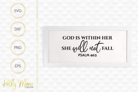 God Is Within Her, She Will Not Fall - Psalm 46-5 SVG Kelly Maree Design 