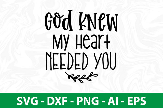 God Knew My Heart Needed You SVG SVG nirmal108roy 