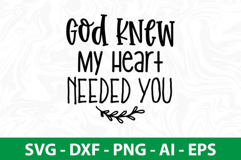 God Knew My Heart Needed You SVG SVG nirmal108roy 