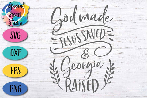 God Made Jesus Saved and Georgia Raised SVG Special Heart Studio 