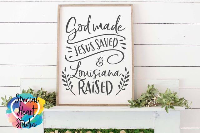 God Made Jesus Saved and Louisiana Raised SVG Special Heart Studio 
