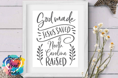 God Made Jesus Saved and North Carolina Raised SVG Special Heart Studio 