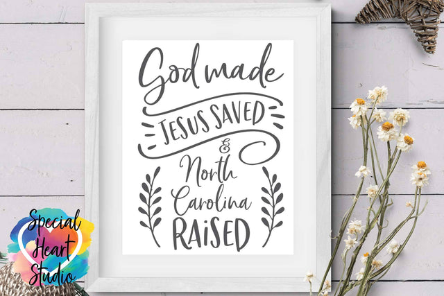 God Made Jesus Saved and North Carolina Raised SVG Special Heart Studio 