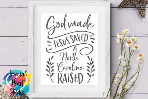 God Made Jesus Saved and North Carolina Raised SVG Special Heart Studio 
