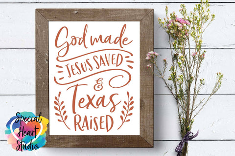 God Made Jesus Saved and Texas Raised SVG Special Heart Studio 