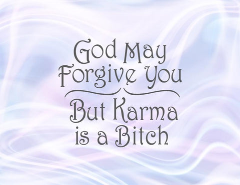 God May Forgive You But Karma is a Bitch SVG, PNG, DXF, PDF, JPG SVG Digitals by Hanna 