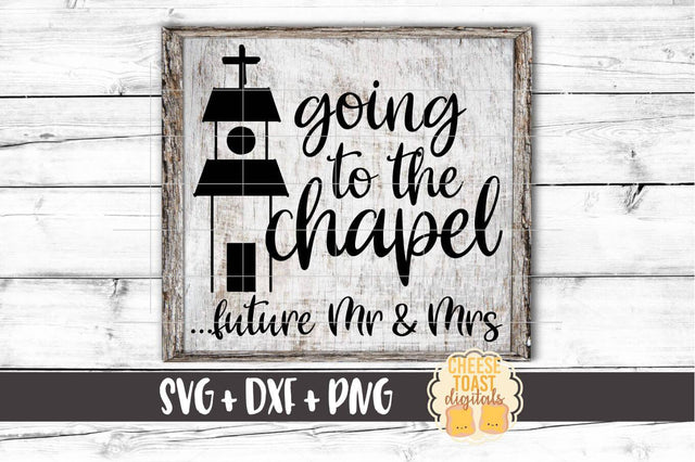 Going To The Chapel Future Mr and Mrs - Wedding SVG PNG DXF Cut Files SVG Cheese Toast Digitals 