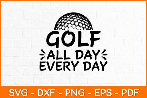 Golf All Day Every Day Svg Design SVG artprintfile 