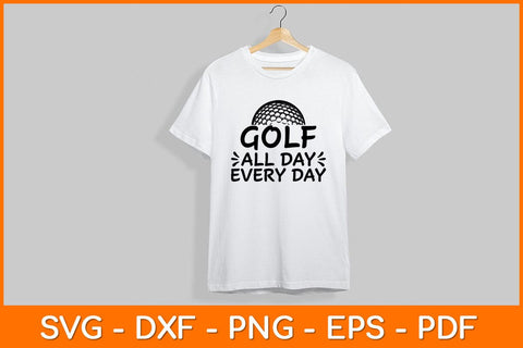 Golf All Day Every Day Svg Design SVG artprintfile 