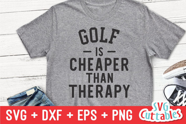 Golf Is Cheaper Than Therapy Svg Cuttables 