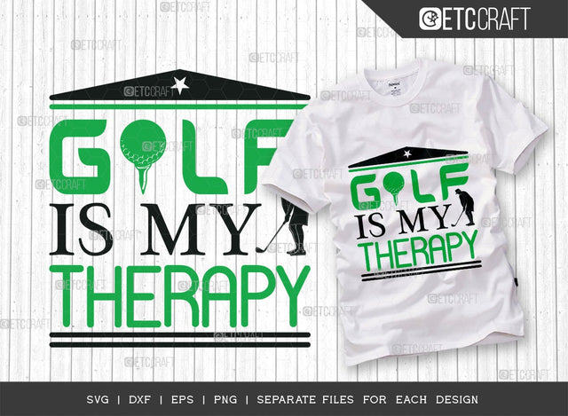 Golf Is My Therapy SVG Cut File | Sports Svg | Golf Svg | Golf Lover Svg | Golfing Svg | Golfer Gift Svg | Tshirt Design SVG ETC Craft 