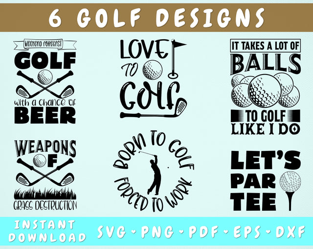 Golf Quotes SVG Bundle, 6 Designs, Golf Shirt SVG, Golf Sayings SVG, It Takes A Lot Of Balls To Golf Like I Do SVG, Born To Golf Forced To Work SVG SVG HappyDesignStudio 