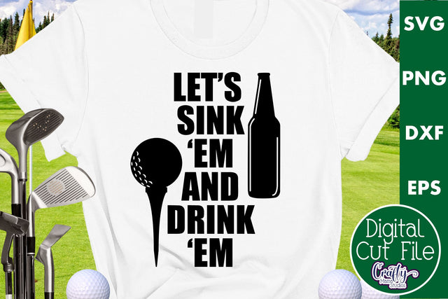 Golf Svg - Sink Em And Drink Em - Beer Svg SVG Crafty Mama Studios 